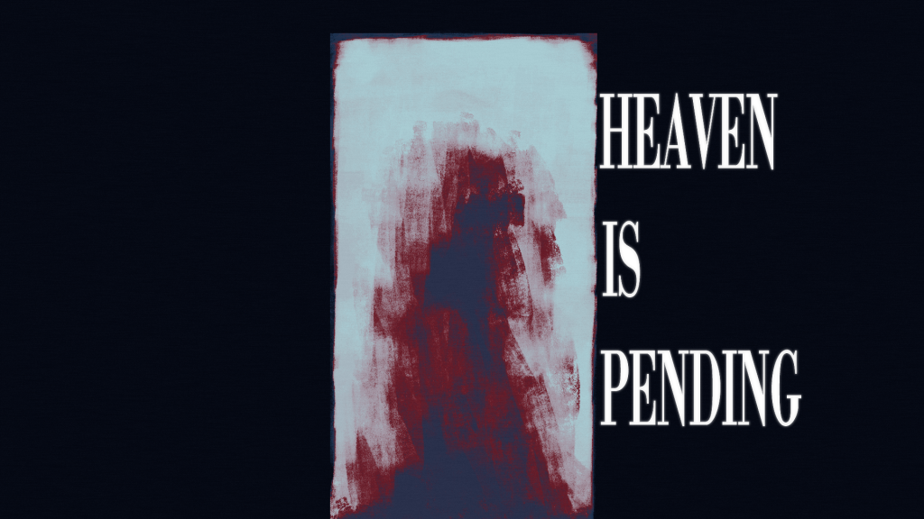 Heaven Is Pending (2)